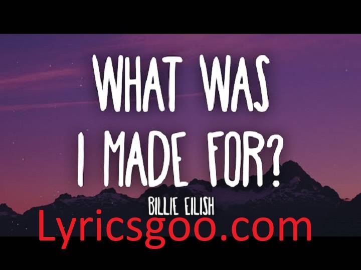 What Was I Made For Lyrics With Video – Billie Eilish | 2023 Song What Was I Made For Lyrics With Video - Billie Eilish | 2023 Song