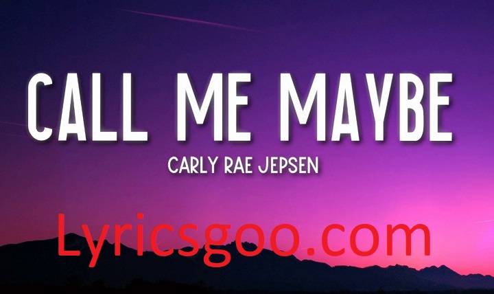 Call Me Maybe Lyrics With Video – Carly Rae Jepsen | 2011 Song Call Me Maybe Lyrics With Video - Carly Rae Jepsen | 2011 Song