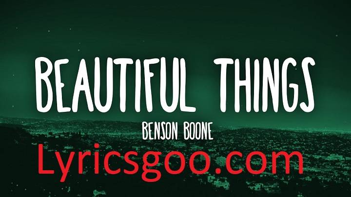 Beautiful Things Lyrics With Video – Benson Boone | 2024 Song Beautiful Things Lyrics With Video – Benson Boone | 2024 Song