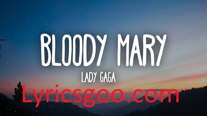 Bloody Mary Lady Gaga Lyrics With Video – Lady Gaga | 2011 Song Bloody Mary Lady Gaga Lyrics With Video - Lady Gaga | 2011 Song