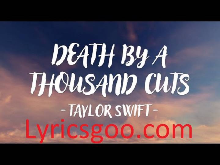 Death By A Thousand Cuts Lyrics With Video – Taylor Swift | 2019 Song Death By A Thousand Cuts Lyrics With Video - Taylor Swift | 2019 Song