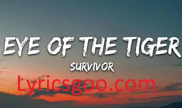 Eye Of The Tiger Lyrics With Video – Survivor | 1982 Song Eye Of The Tiger Lyrics With Video - Survivor | 1982 Song