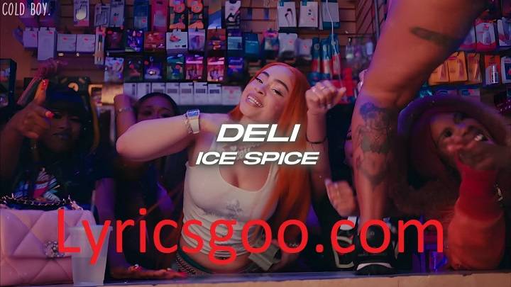 Ice Spice Deli Lyrics With Video – Ice Spice | 2023 Song Ice Spice Deli Lyrics With Video - Ice Spice | 2023 Song
