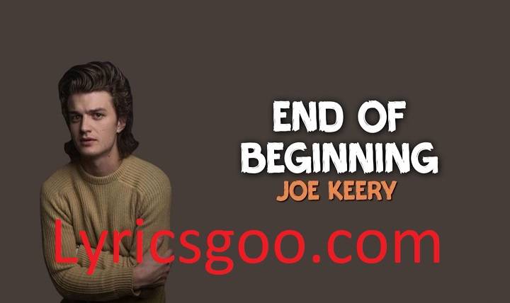 Joe Keery End Of Beginning Lyrics With Video – Joe Keery | 2022 Song Joe Keery End Of Beginning Lyrics With Video - Joe Keery | 2022 Song