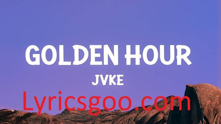 Jvke Golden Hour Lyrics With Video – JVKE | 2022 Song Jvke Golden Hour Lyrics With Video - JVKE | 2022 Song