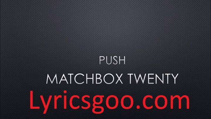 Matchbox Twenty Push Lyrics With Video – Matchbox Twenty | 1997 Song Matchbox Twenty Push Lyrics With Video - Matchbox Twenty | 1997 Song