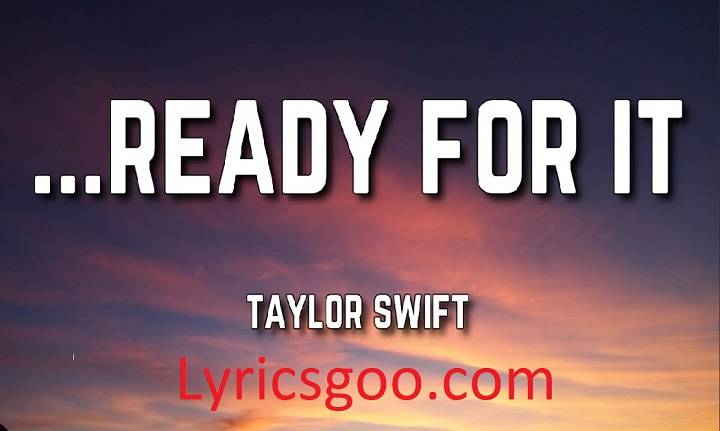 Ready For It Lyrics With Video – Taylor Swift | 2017 Song Ready For It Lyrics With Video - Taylor Swift | 2017 Song