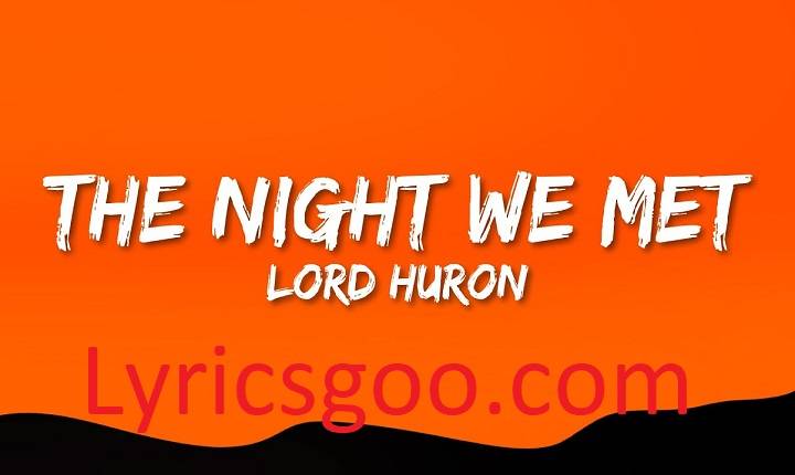 The Night We Met Lyrics With Video – Lord Huron | 2015 Song The Night We Met Lyrics With Video - Lord Huron | 2015 Song