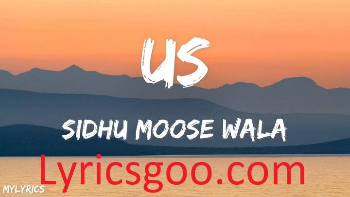 Us Lyrics With Video – Sidhu Moose Wala | 2021 Song Us Lyrics With Video - Sidhu Moose Wala | 2021 Song
