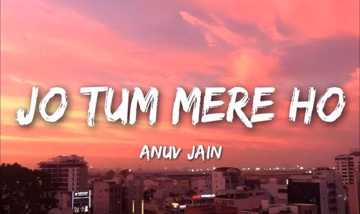 Jo Tum Mere Ho Lyrics With Video – Anuv Jain | 2024 Song Jo Tum Mere Ho Lyrics With Video - Anuv Jain | 2024 Song