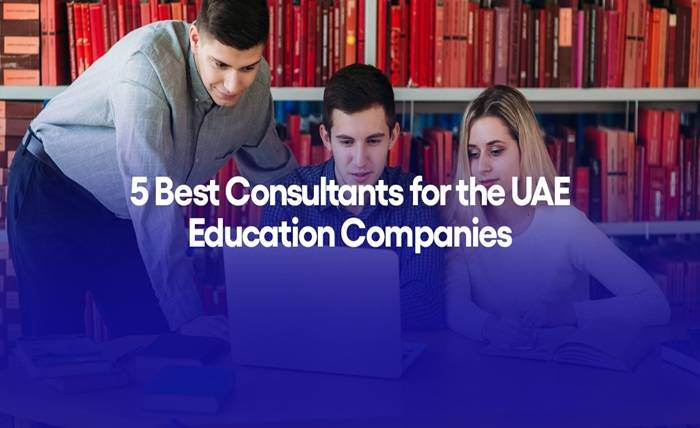 5 Best Consultants for the UAE Education Companies 5 Best Consultants for the UAE Education Companies