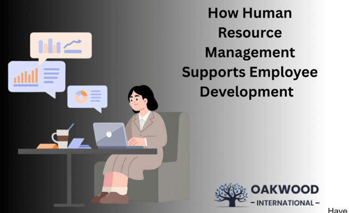 How Human Resource Management Supports Employee Development How Human Resource Management Supports Employee Development